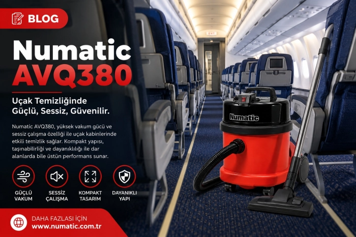 Temizlik Standartlarınızı Yükseltin: Numatic AVQ380 - Uçaklar ve Ticari Alanlar için Son Teknoloji Bir Çözüm